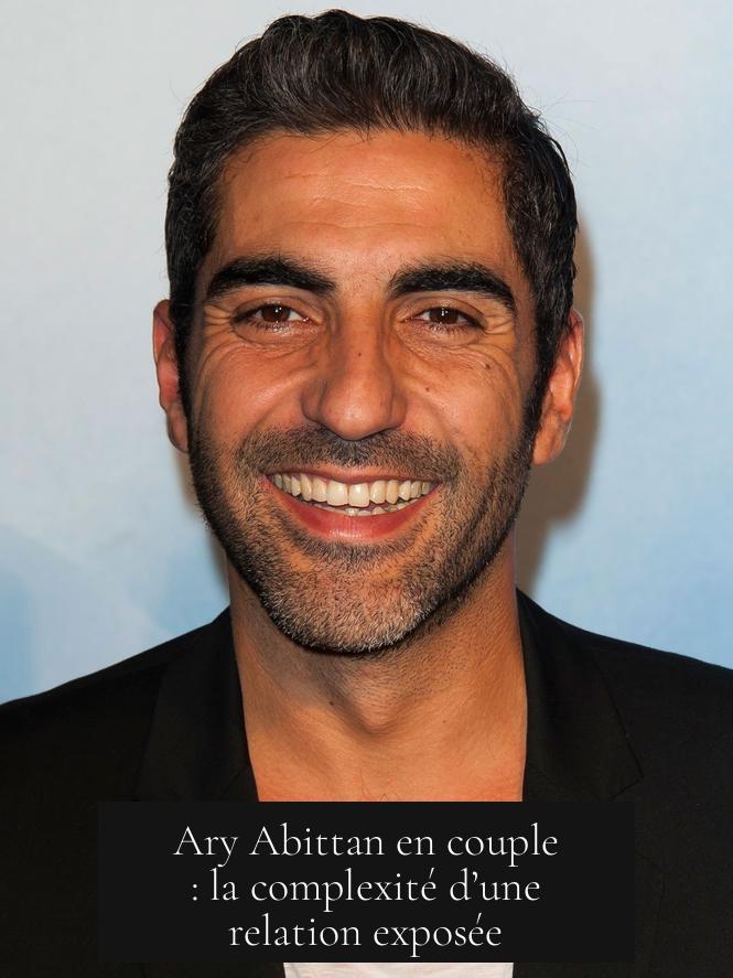 Ary Abittan en couple : la complexité d’une relation exposée