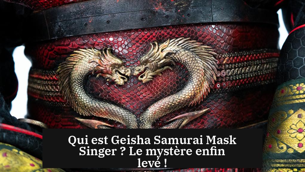 Qui est Geisha Samurai Mask Singer ? Le mystère enfin levé !
