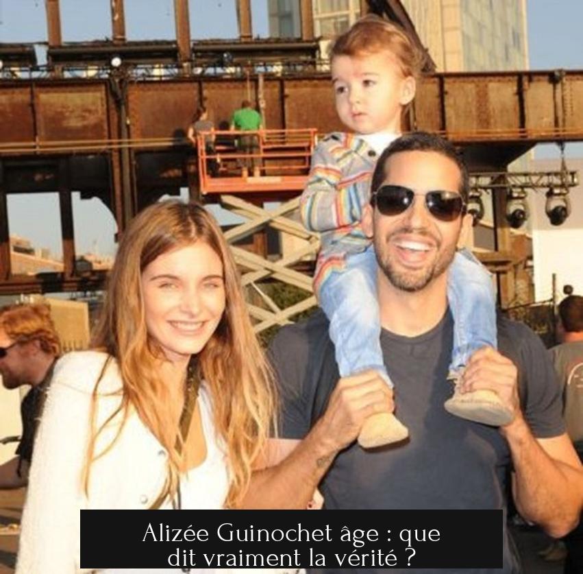 Alizée Guinochet âge : que dit vraiment la vérité ?