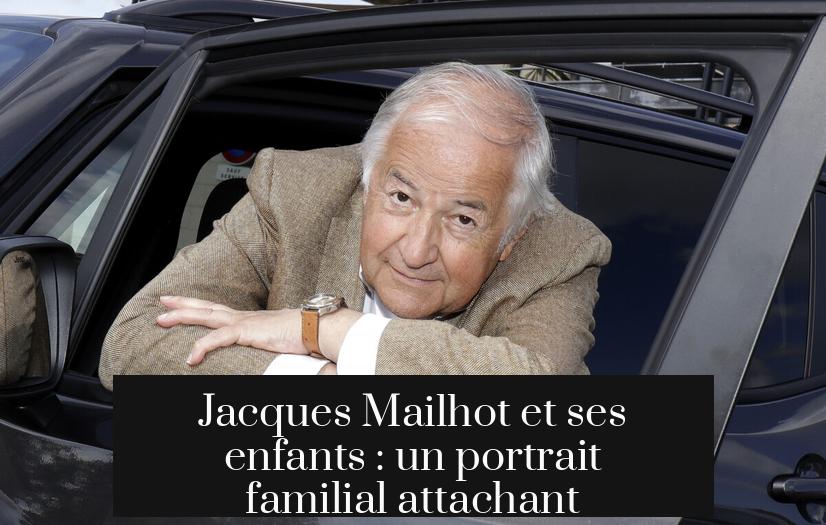 Jacques Mailhot et ses enfants : un portrait familial attachant