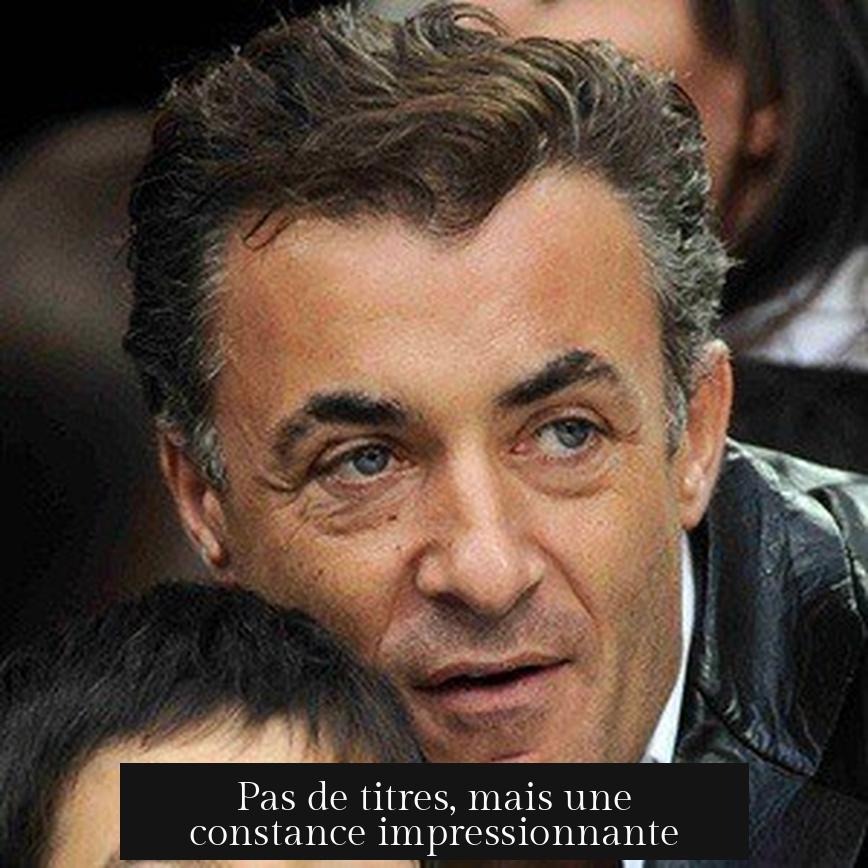 Pas de titres, mais une constance impressionnante