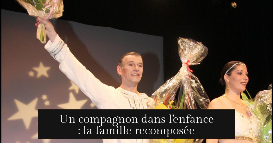 Un compagnon dans l’enfance : la famille recomposée