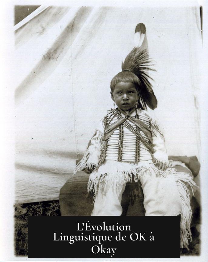 L’Évolution Linguistique de OK à Okay
