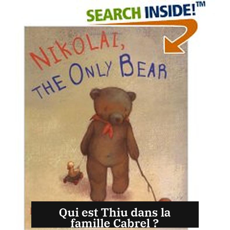 Qui est Thiu dans la famille Cabrel ?