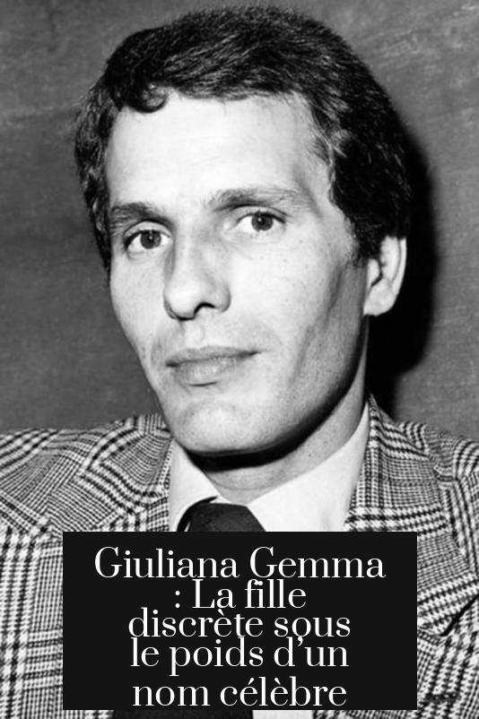 Giuliana Gemma : La fille discrète sous le poids d’un nom célèbre