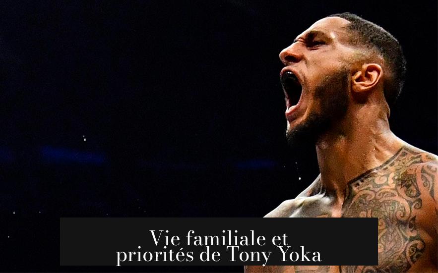 Vie familiale et priorités de Tony Yoka
