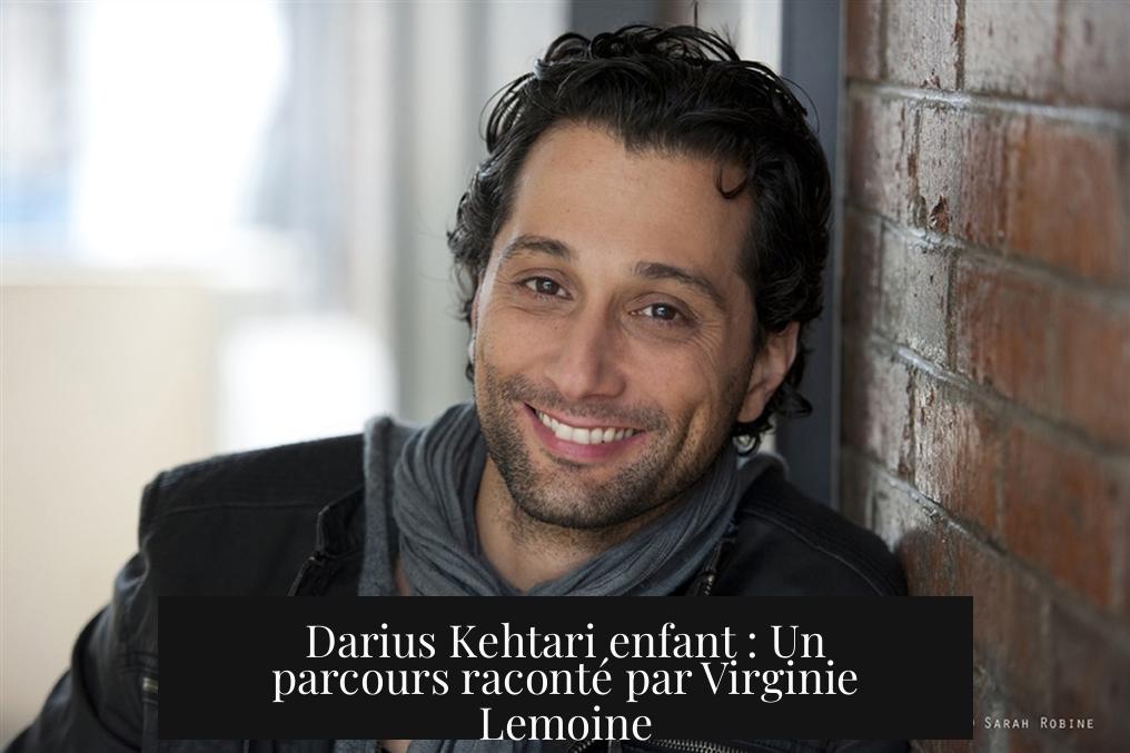 Darius Kehtari enfant : Un parcours raconté par Virginie Lemoine