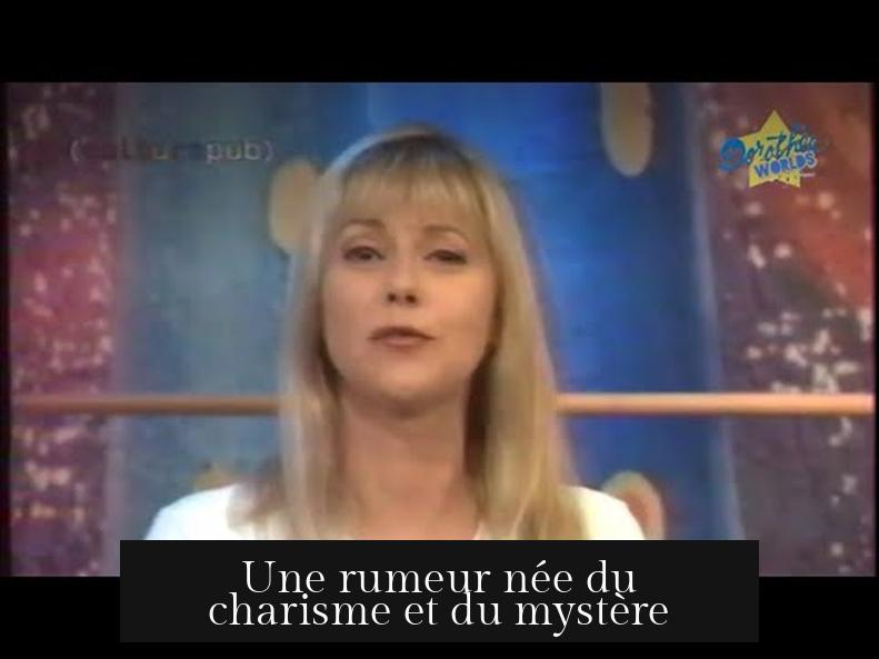 Une rumeur née du charisme et du mystère
