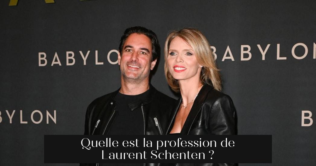 Quelle est la profession de Laurent Schenten ?
