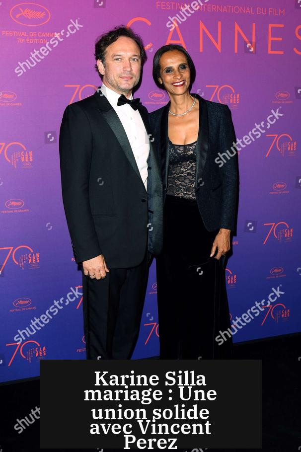 Karine Silla mariage : Une union solide avec Vincent Perez