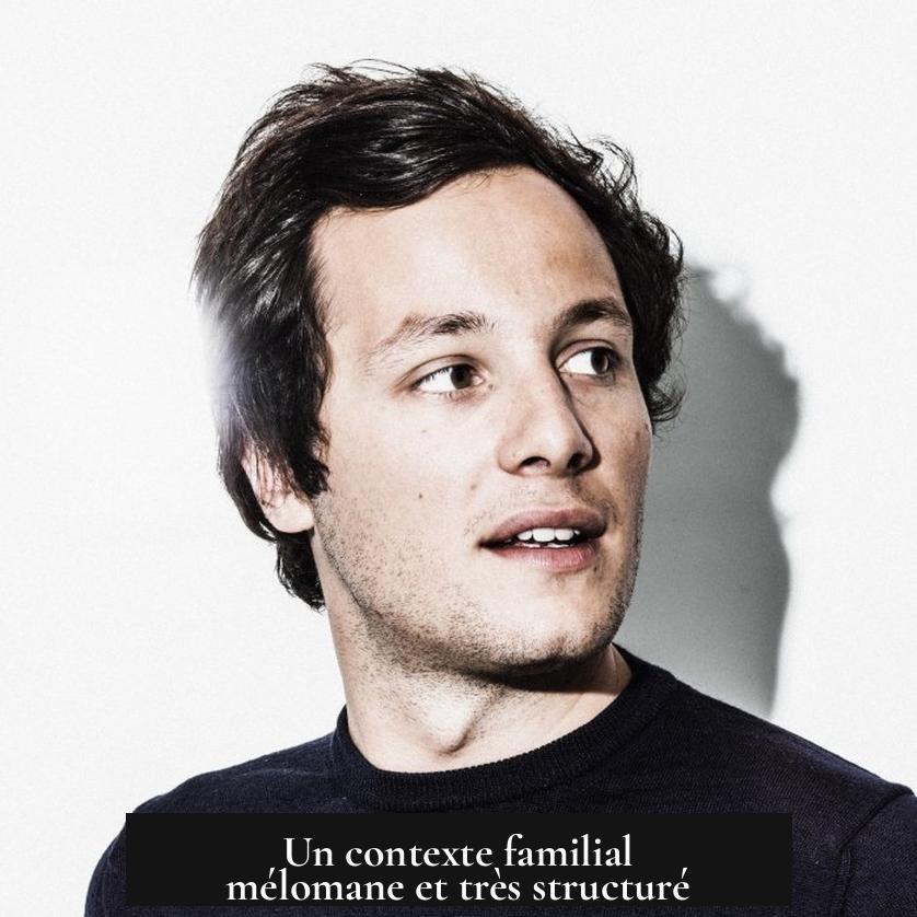 Un contexte familial mélomane et très structuré