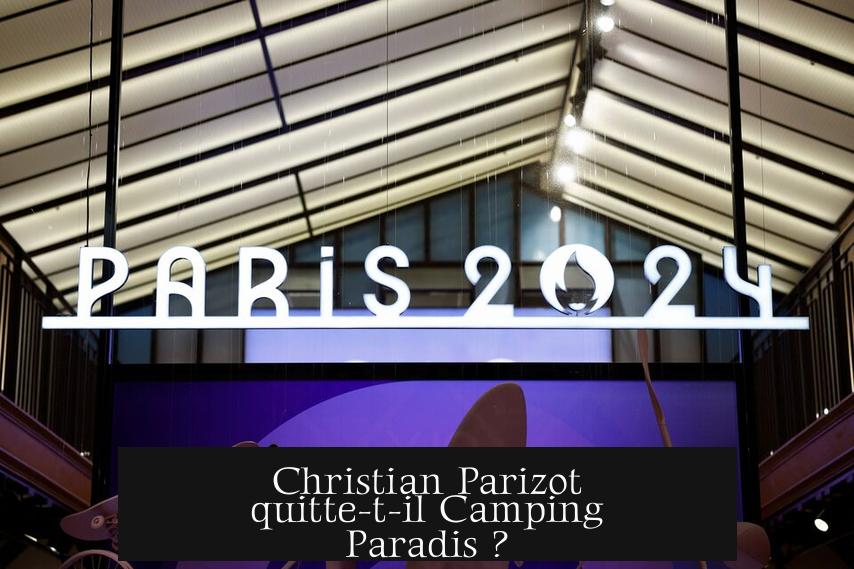 Christian Parizot quitte-t-il Camping Paradis ?