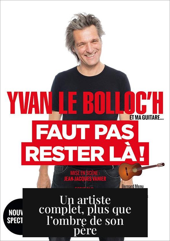 Un artiste complet, plus que l’ombre de son père