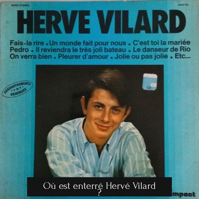 Où est enterré Hervé Vilard ?