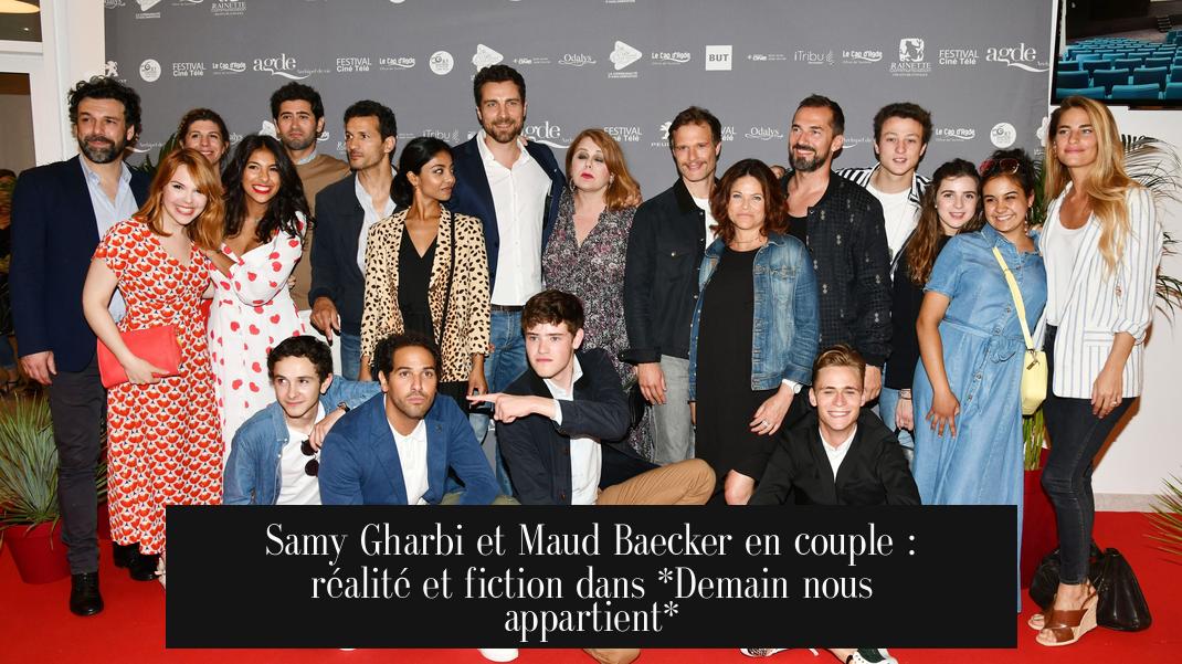 Samy Gharbi et Maud Baecker en couple : réalité et fiction dans *Demain nous appartient*