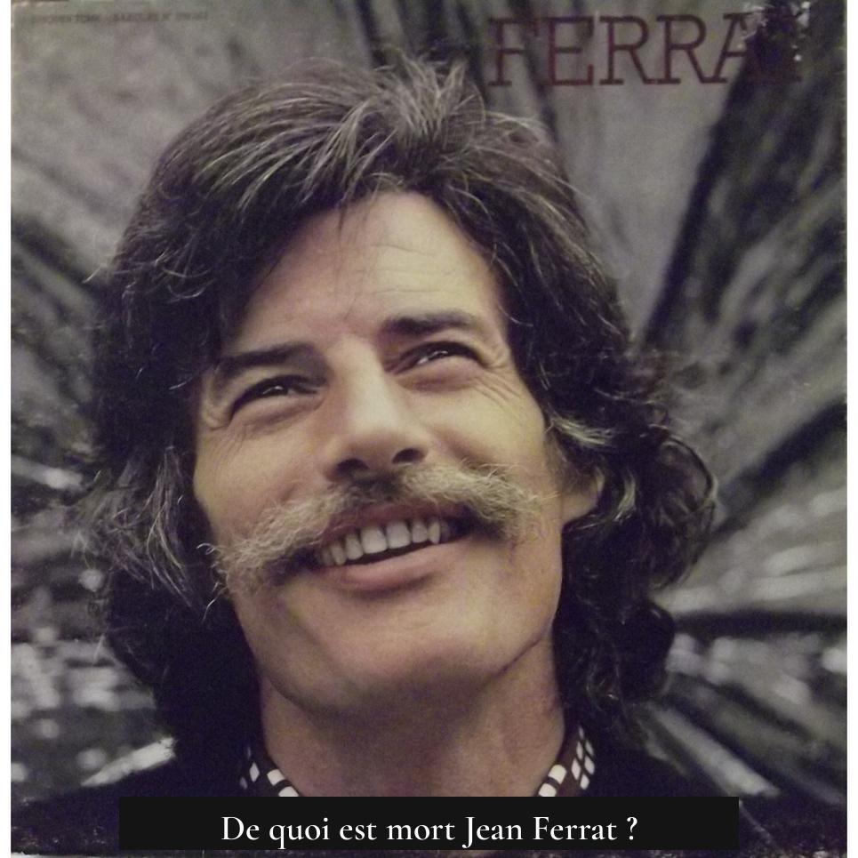 De quoi est mort Jean Ferrat ?
