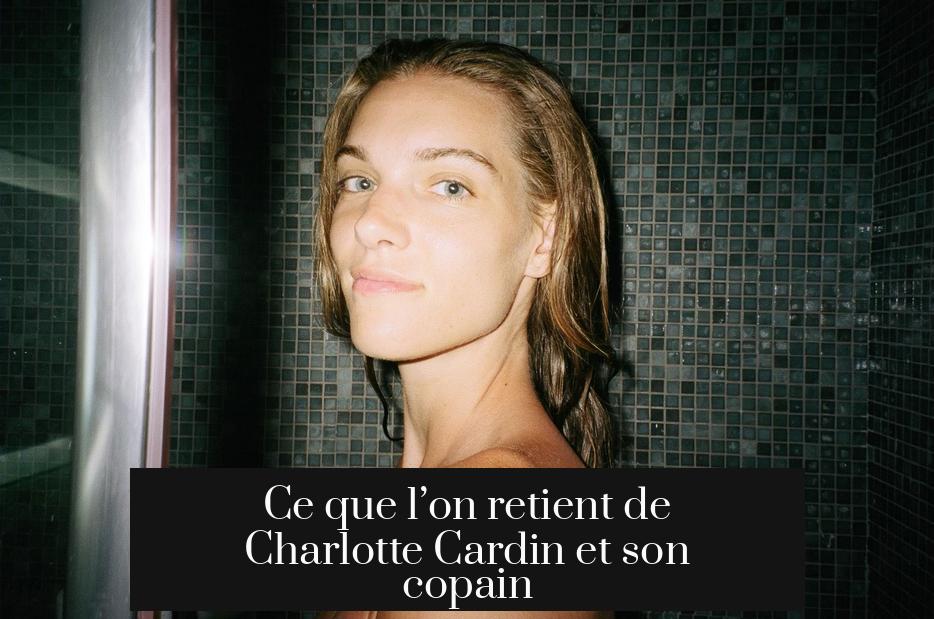Ce que l’on retient de Charlotte Cardin et son copain