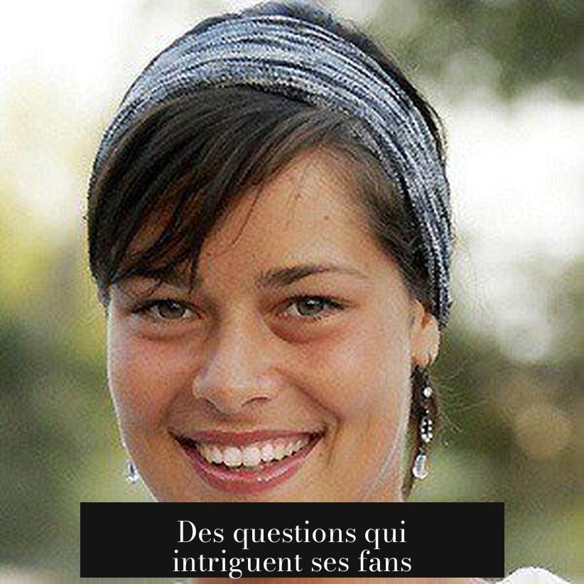 Des questions qui intriguent ses fans
