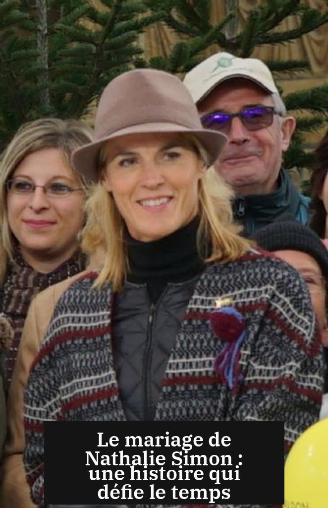 Le mariage de Nathalie Simon : une histoire qui défie le temps