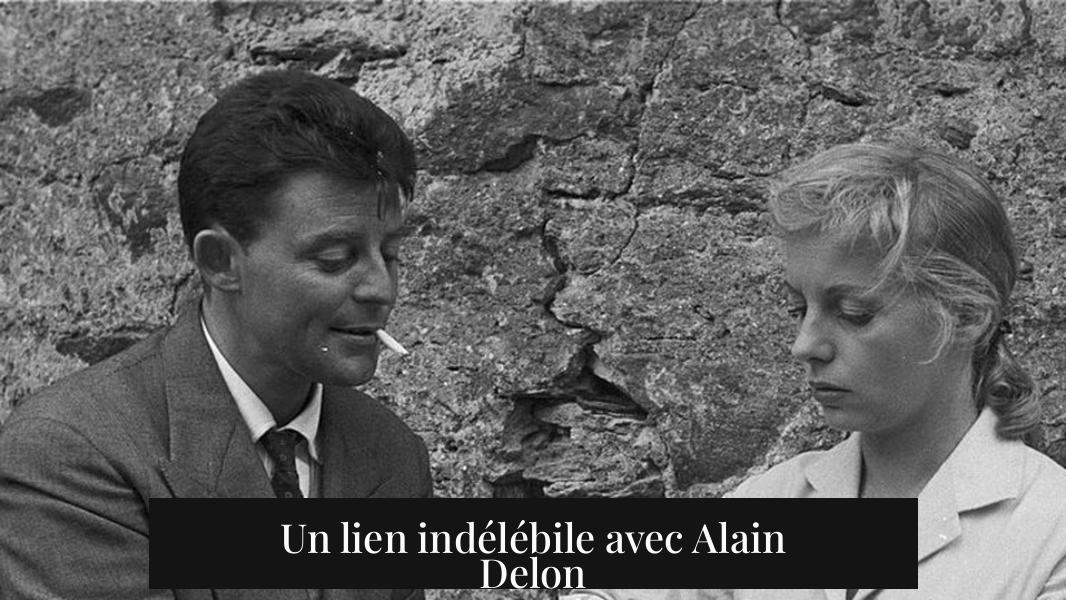 Un lien indélébile avec Alain Delon