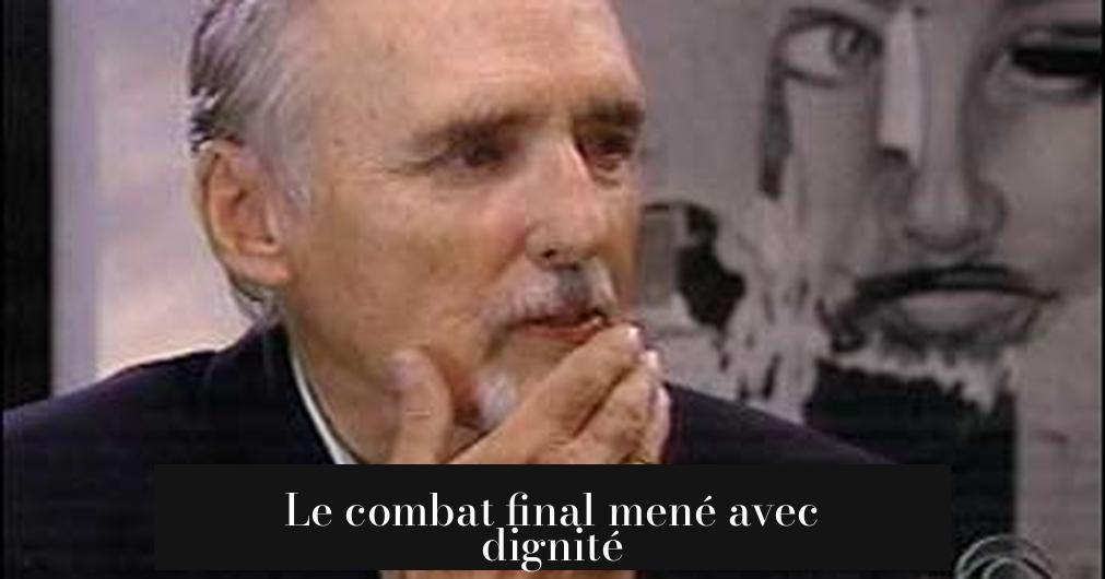 Le combat final mené avec dignité
