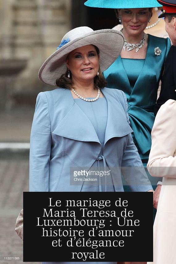 Le mariage de Maria Teresa de Luxembourg : Une histoire d’amour et d’élégance royale