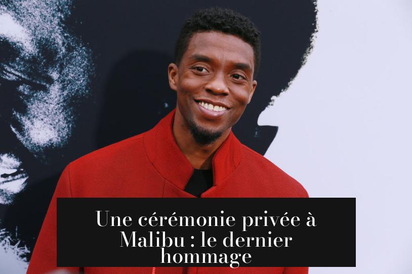 Une cérémonie privée à Malibu : le dernier hommage