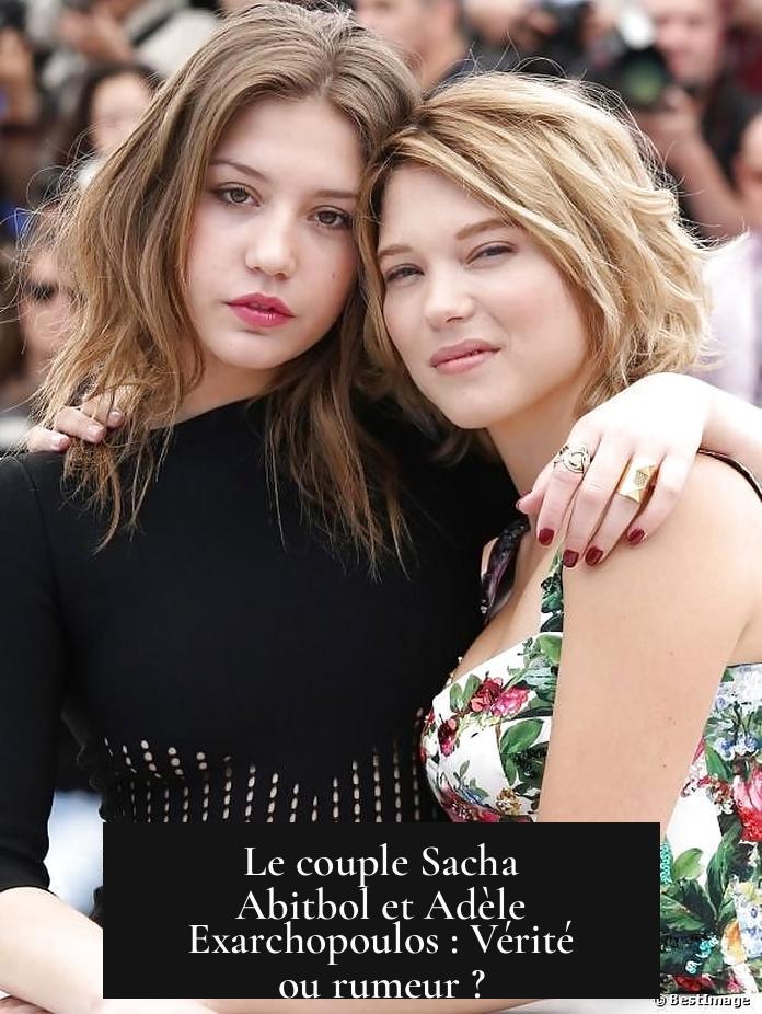 Le couple Sacha Abitbol et Adèle Exarchopoulos : Vérité ou rumeur ?