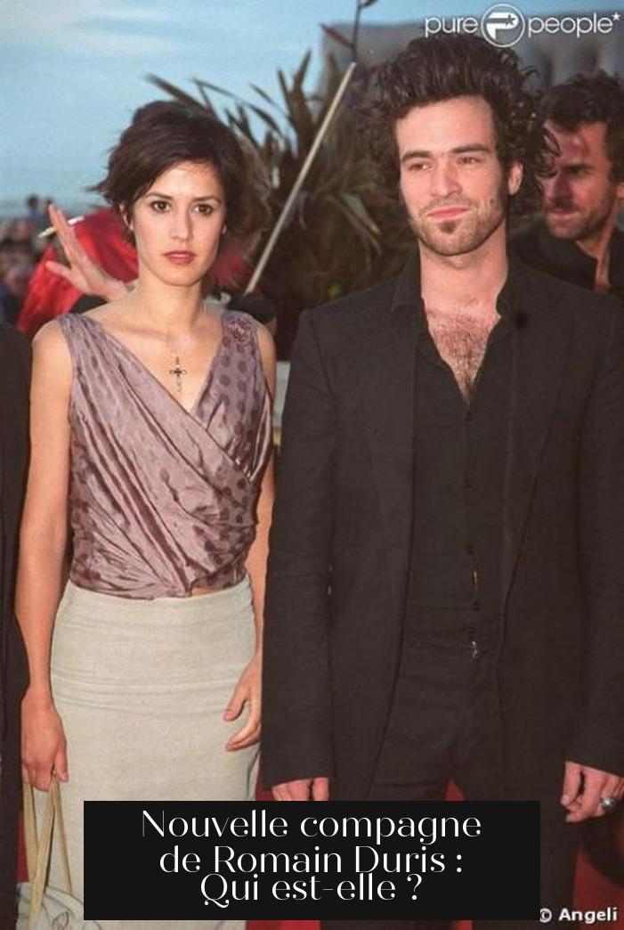 Nouvelle compagne de Romain Duris : Qui est-elle ?