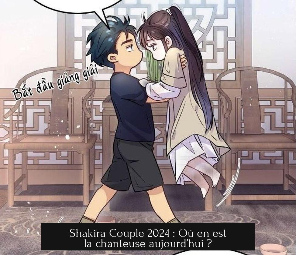 Shakira Couple 2024 : Où en est la chanteuse aujourd’hui ?