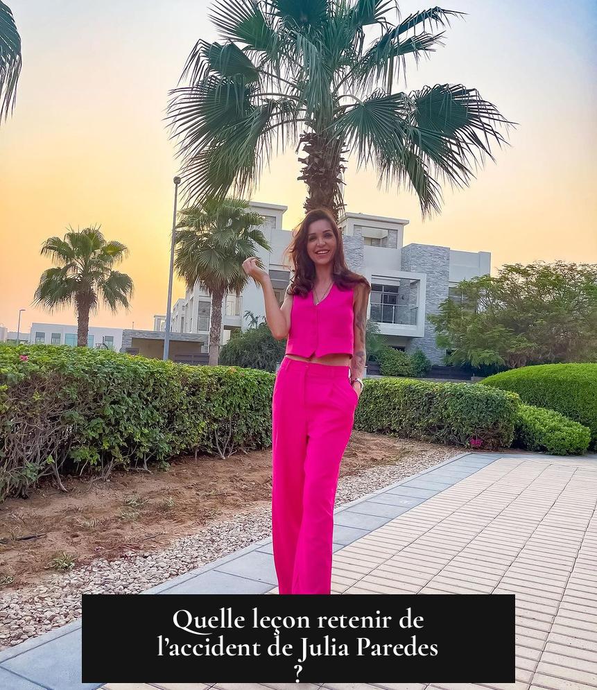 Quelle leçon retenir de l’accident de Julia Paredes ?