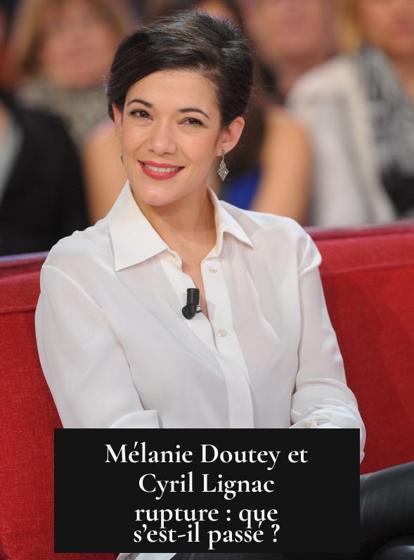 Mélanie Doutey et Cyril Lignac rupture : que s’est-il passé ?