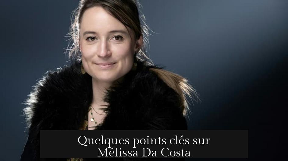Quelques points clés sur Mélissa Da Costa