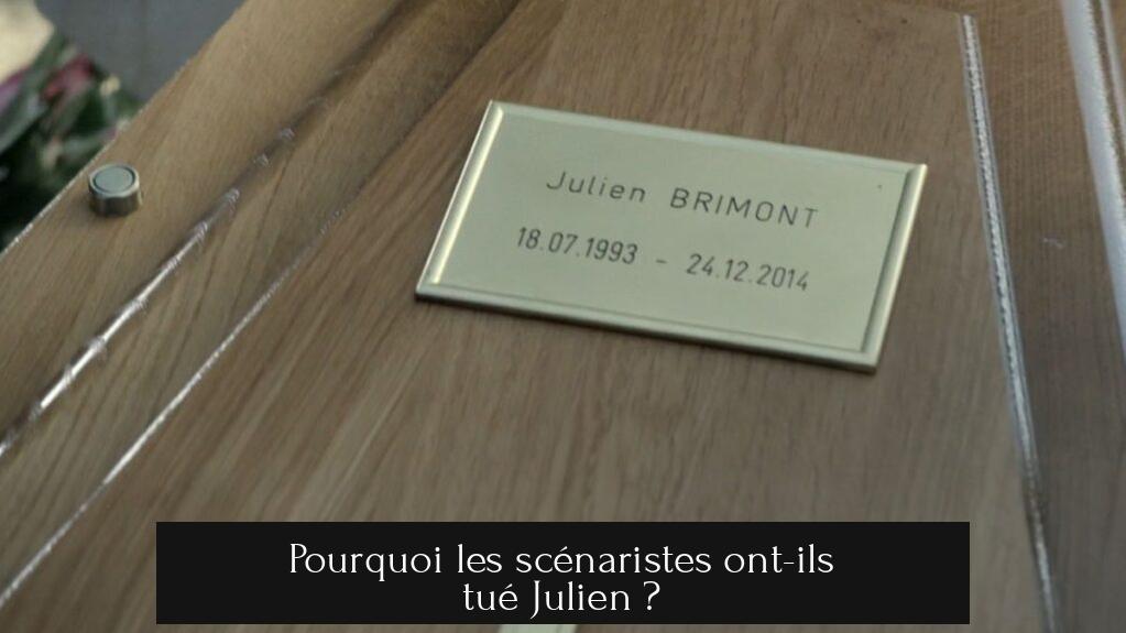 Pourquoi les scénaristes ont-ils tué Julien ?