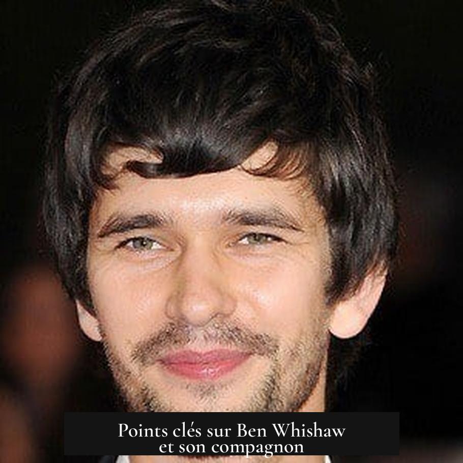 Points clés sur Ben Whishaw et son compagnon