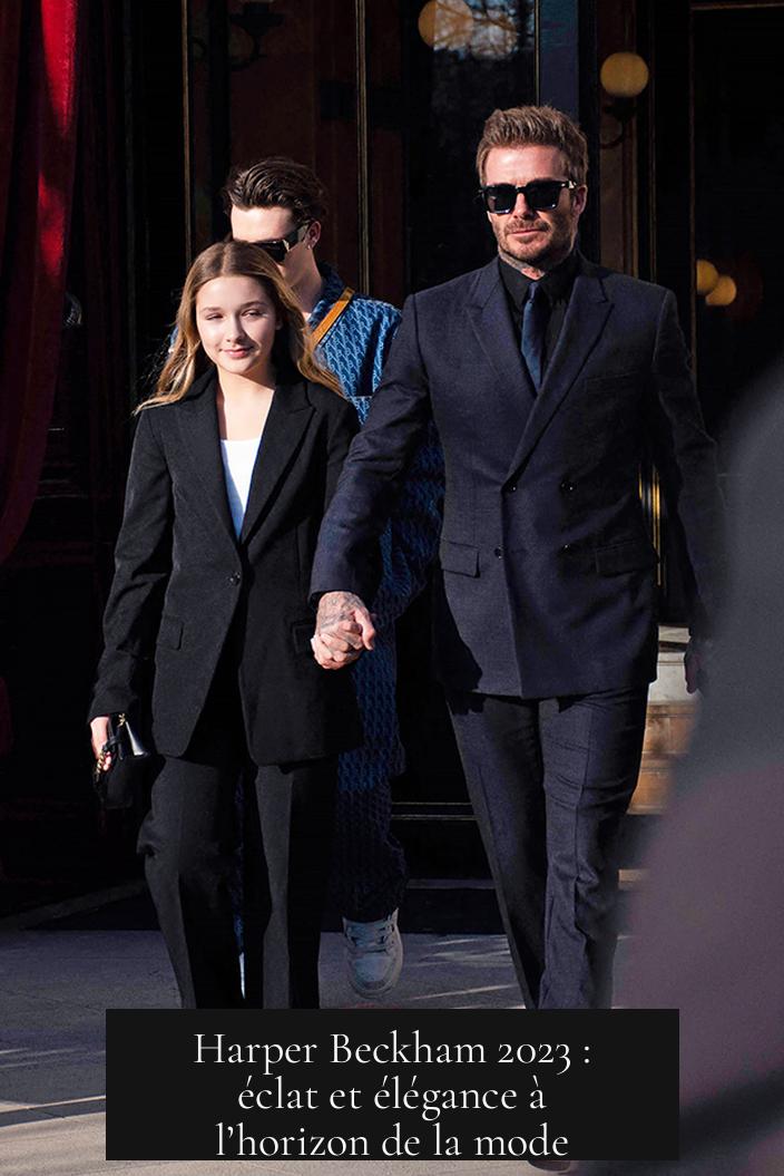Harper Beckham 2023 : éclat et élégance à l’horizon de la mode