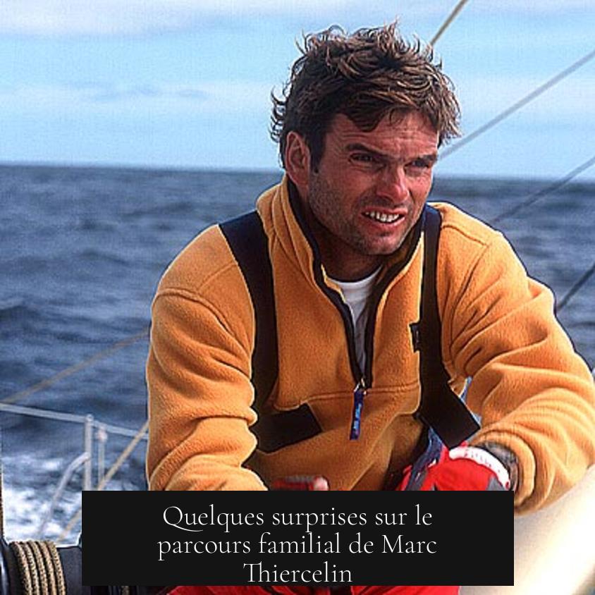 Quelques surprises sur le parcours familial de Marc Thiercelin