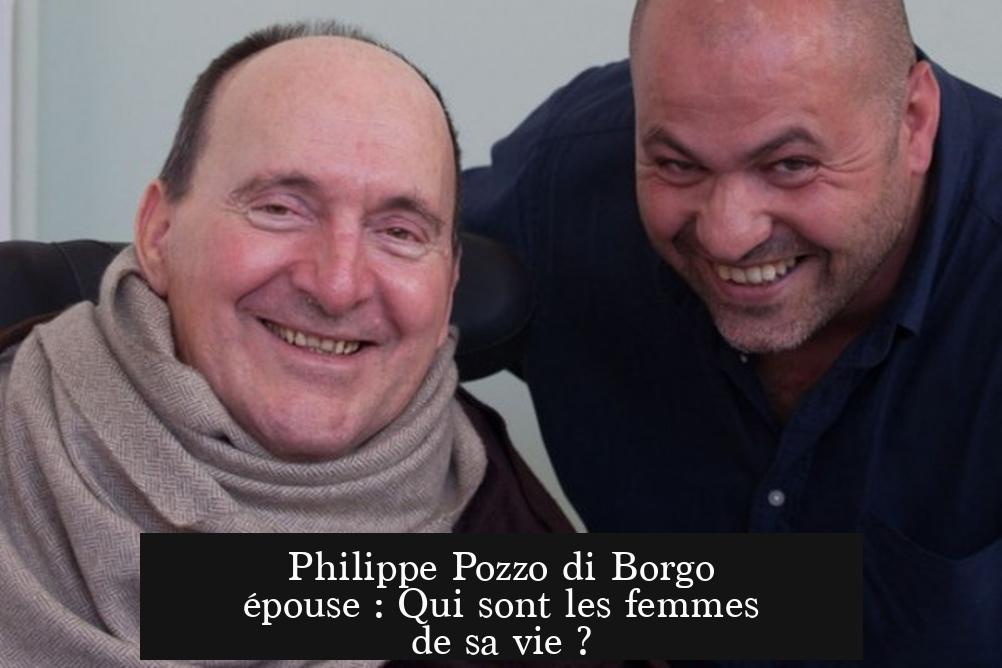 Philippe Pozzo di Borgo épouse : Qui sont les femmes de sa vie ?