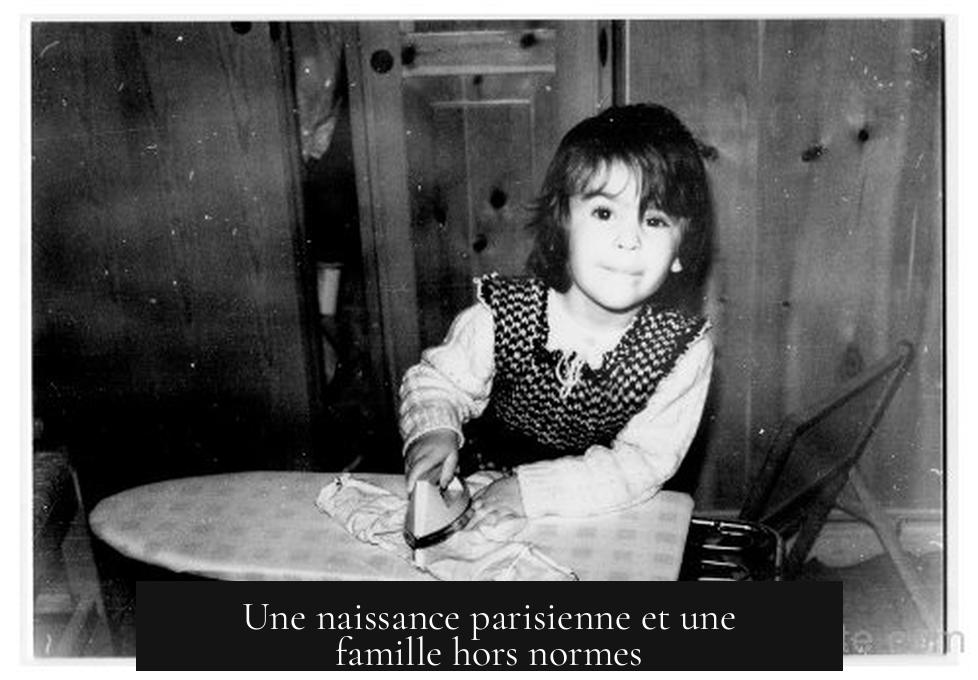 Une naissance parisienne et une famille hors normes