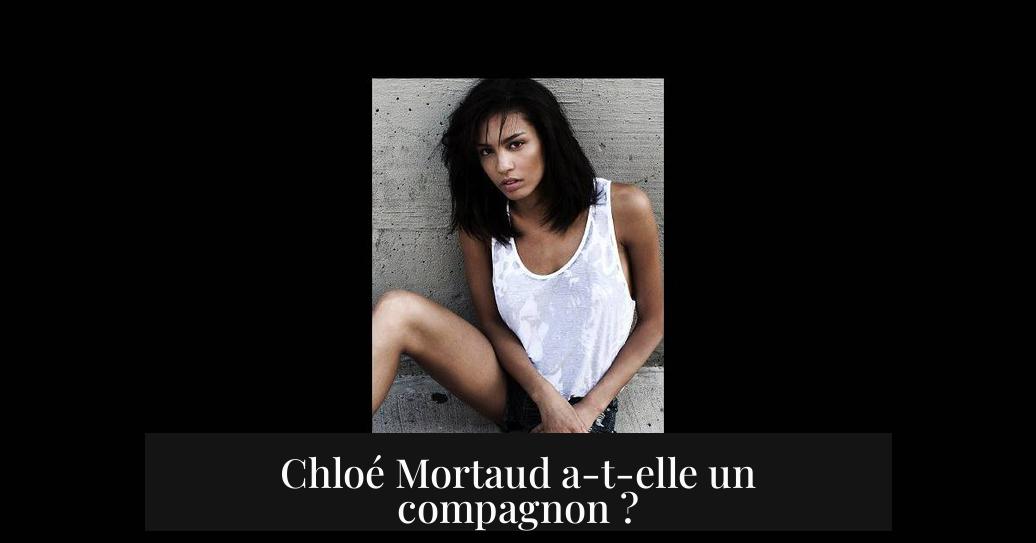 Chloé Mortaud a-t-elle un compagnon ?