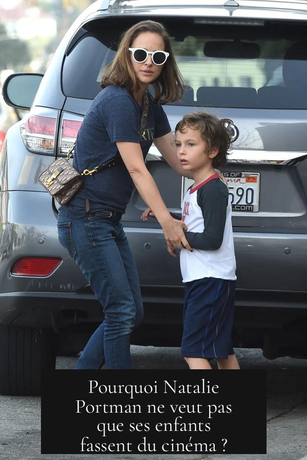 Pourquoi Natalie Portman ne veut pas que ses enfants fassent du cinéma ?