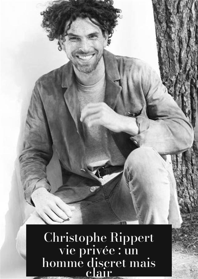 Christophe Rippert vie privée : un homme discret mais clair