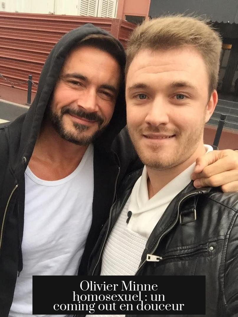 Olivier Minne homosexuel : un coming out en douceur