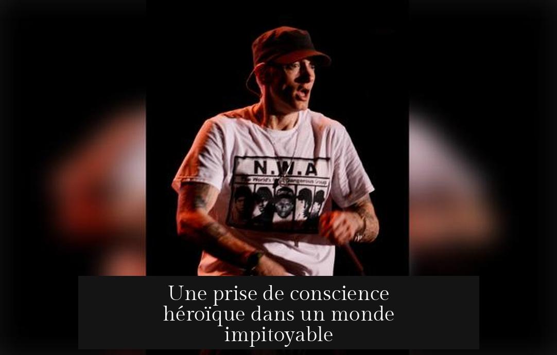 Une prise de conscience héroïque dans un monde impitoyable