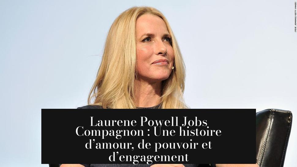 Laurene Powell Jobs Compagnon : Une histoire d’amour, de pouvoir et d’engagement