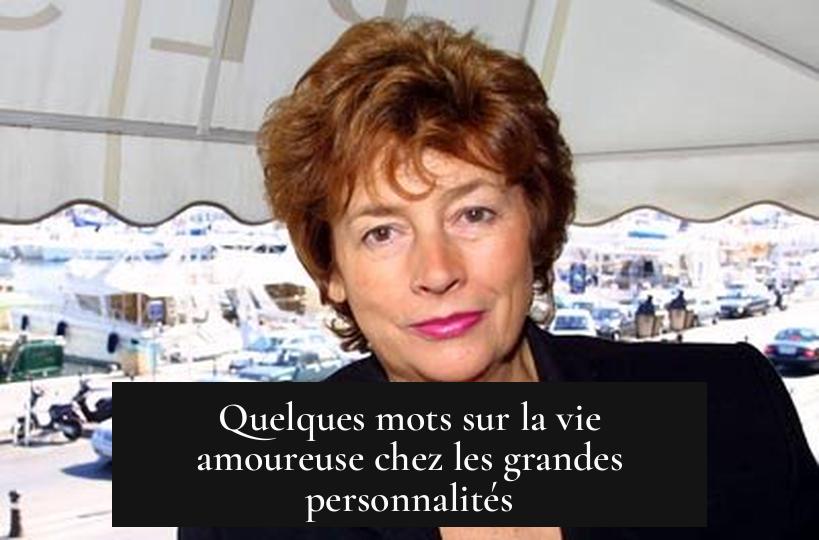 Quelques mots sur la vie amoureuse chez les grandes personnalités