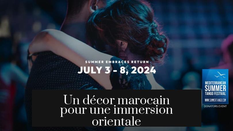 Un décor marocain pour une immersion orientale