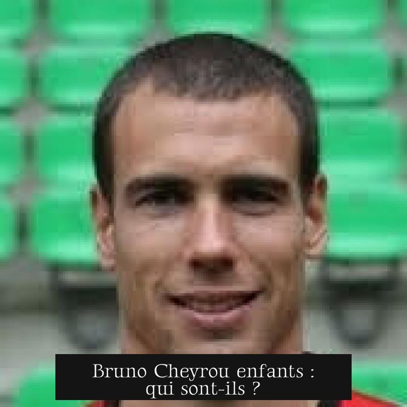 Bruno Cheyrou enfants : qui sont-ils ?