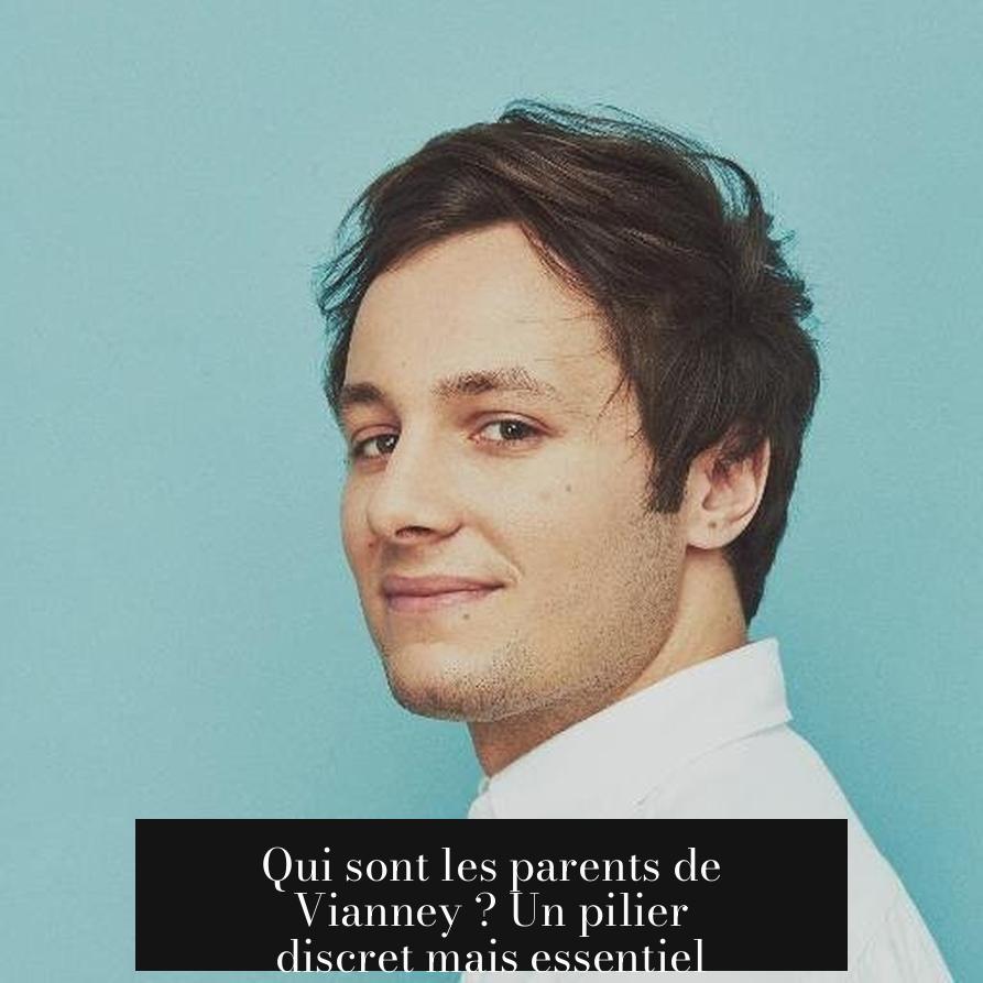 Qui sont les parents de Vianney ? Un pilier discret mais essentiel