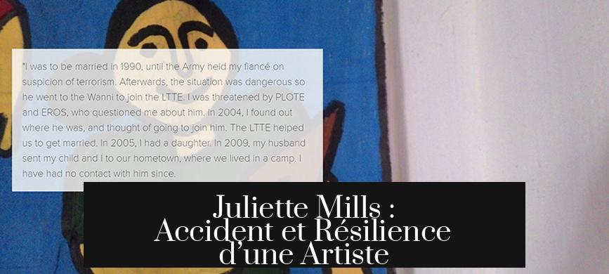 Juliette Mills : Accident et Résilience d’une Artiste
